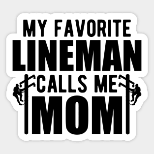 Lineman Mom - My favorite lineman calls me mom Sticker